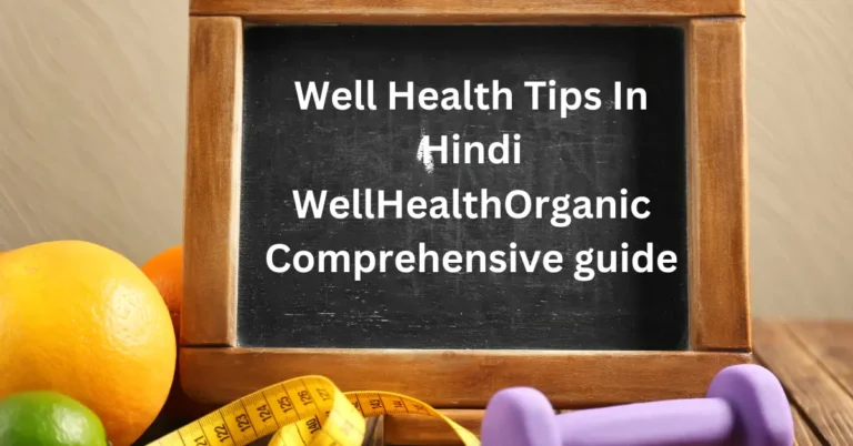 Well Health Tips in Hindi WellHealthOrganic: Complete Guide